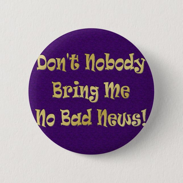 "No Bad News" 2 Inch Round Button (Front)