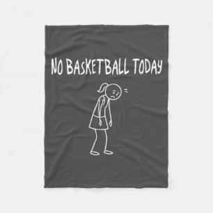 No Baskeball Today Funny Sad Figure Sarcastic Pun  Fleece Blanket