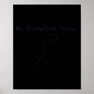 No Basketball Today Funny Basketball Lover Kids Me Poster