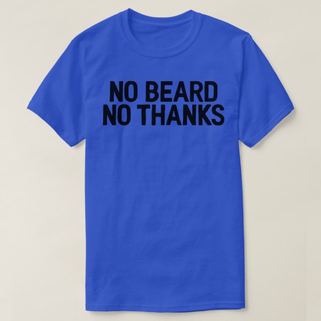 No Beard No Thanks Sarcastic Jokes T-Shirt (Design Front)