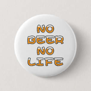 NO BEER NO LIFE 2 INCH ROUND BUTTON