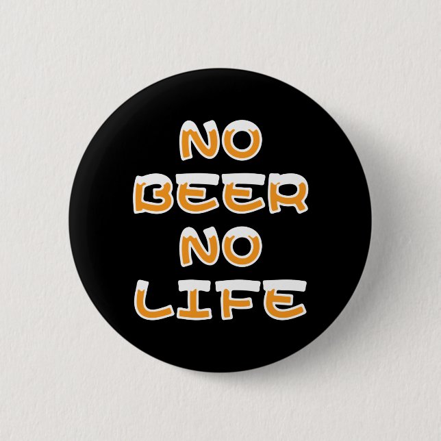 NO BEER NO LIFE BUTTON (Front)