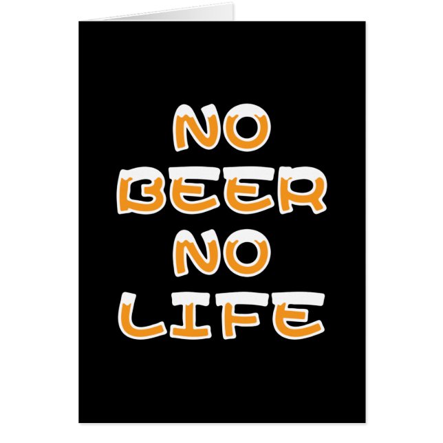 NO BEER NO LIFE GREETING CARD (Front)