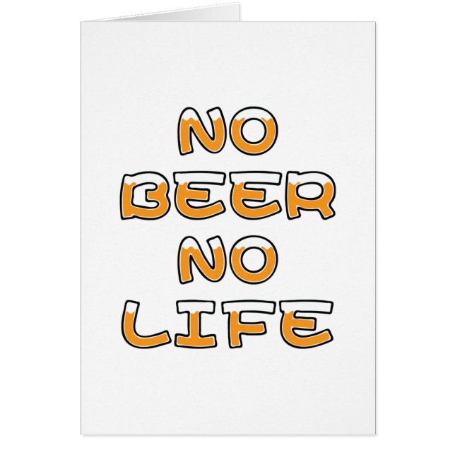 NO BEER NO LIFE GREETING CARD (Front)