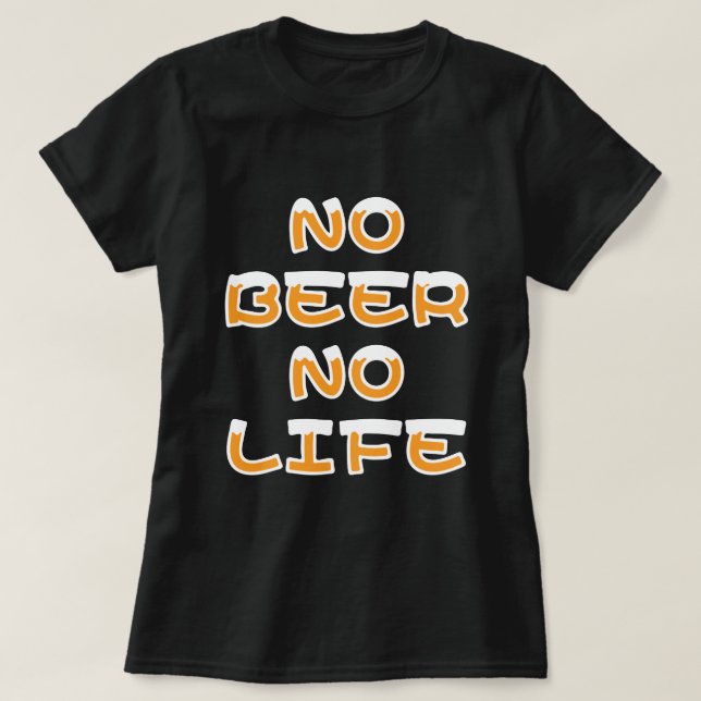 NO BEER NO LIFE T-Shirt (Design Front)