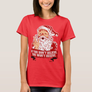 No Believing No Receiving Funny Santa T-Shirt