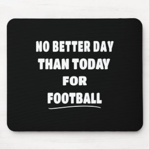 - No Better Day Than Today For Niche  Mouse Pad