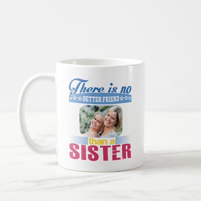 No Better Friend Than a Sister, Personalized Coffee Mug (Left)