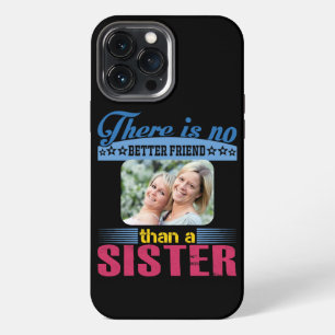 No Better Friend Than a Sister, Personalized iPhone 13 Pro Max Case