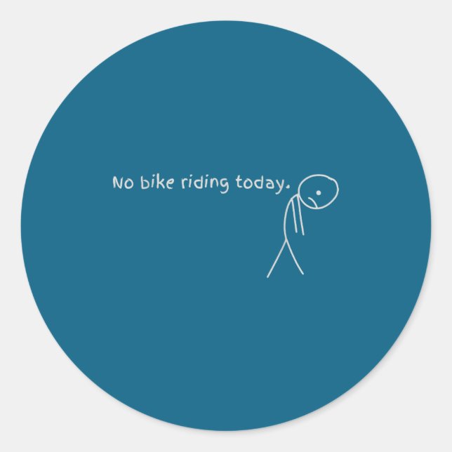 No Bike Riding Today  Classic Round Sticker (Front)