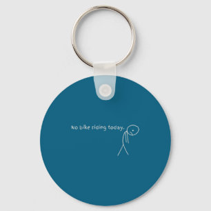 No Bike Riding Today  Keychain