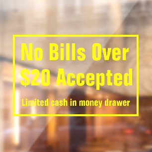 No Bills Over $20 Dollars Accepted Limited Cash  Window Cling