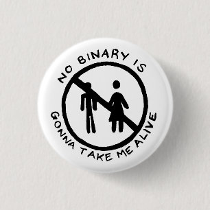 NO BINARY IS GONNA TAKE ME ALIVE Button