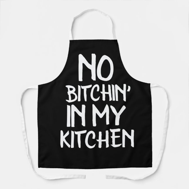 NO BITCHIN' IN MY KITCHEN Funny Apron (Front)
