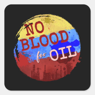 No Blood No War for Oil on Venezuela flag Typograp Square Sticker