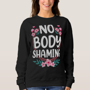 No Body Shaming Appearance Mocking End Stop Sweatshirt