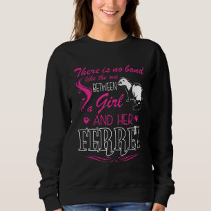 No Bond Like One Between Girl And Her Ferret Sweatshirt