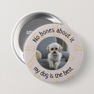 No Bones About It My Dog Photo Custom Stickers 3 Inch Round Button