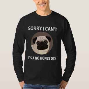 No Bones Day Pug - Funny Dog Mom and Dog Dad Vinta T-Shirt
