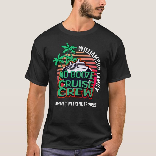 NO BOOZE CRUISE CREW Family Vacation T-Shirt (Front)