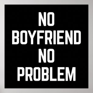 No Boyfriend Funny Quote Poster