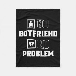No Boyfriend No Problem Sarcasm Valentine Valentin Fleece Blanket