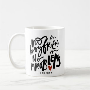 No Boyfriend, No Problems Quote Black Personalized Coffee Mug