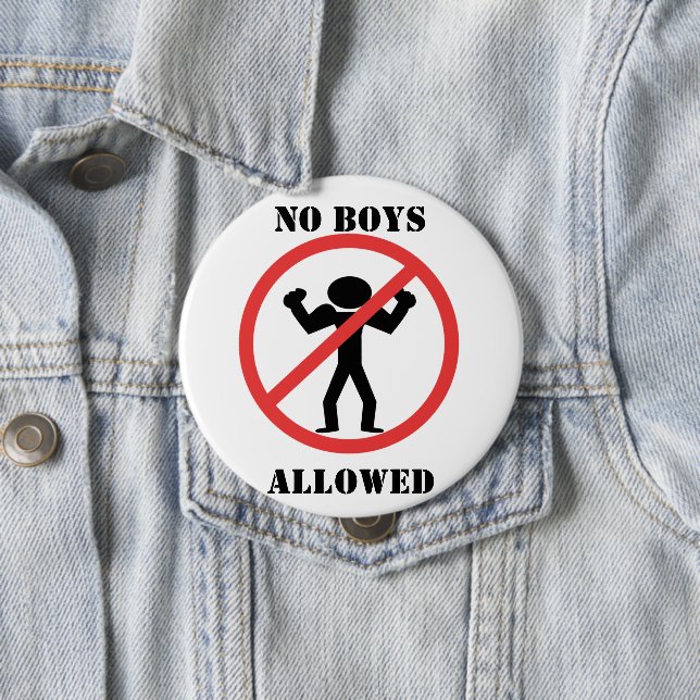 No Boys Allowed 4 Inch Round Button (In Situ)