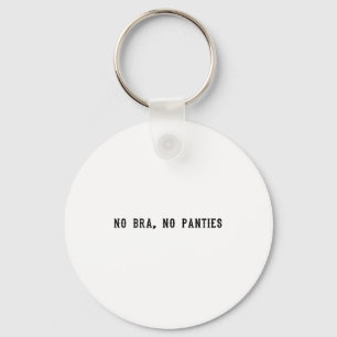 No Bra No Panties Funny Adult Womens  Keychain