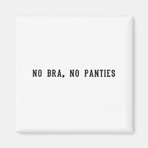 No Bra No Panties Funny Adult Womens  Magnet