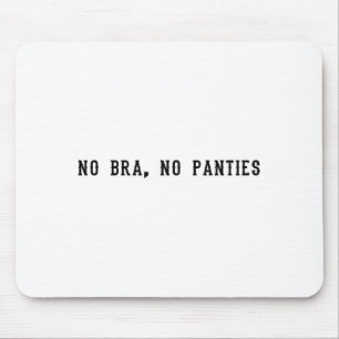 No Bra No Panties Funny Adult Womens  Mouse Pad