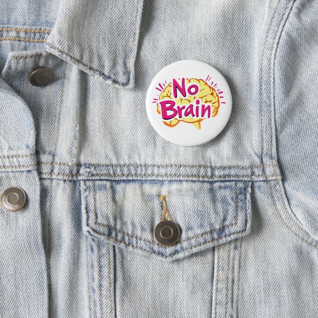 No Brain Funny Slogan 2 Inch Round Button (In Situ)