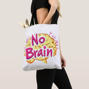 No Brain Funny Slogan Tote Bag