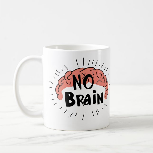 No Brain Funny Text Coffee Mug (Left)