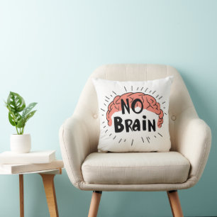 No Brain Funny Text Throw Pillow