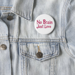 No Brain Just Love Pink Slogan 2 Inch Round Button