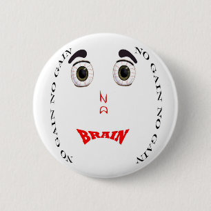 No Brain No Gain (drug free) Button