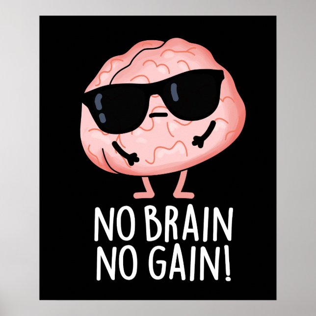 No Brain No Gain Funny Brain Pun Dark BG Poster (Front)