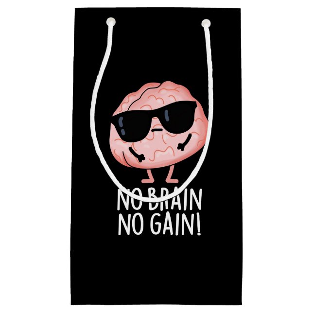 No Brain No Gain Funny Brain Pun Dark BG Small Gift Bag (Front)