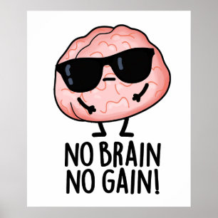 No Brain No Gain Funny Brain Pun  Poster