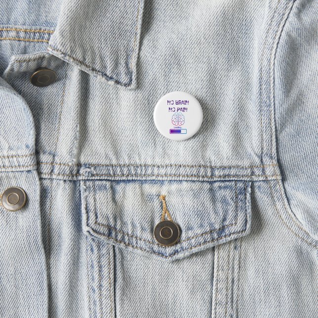 no brain, no pain 1 inch round button (In Situ)