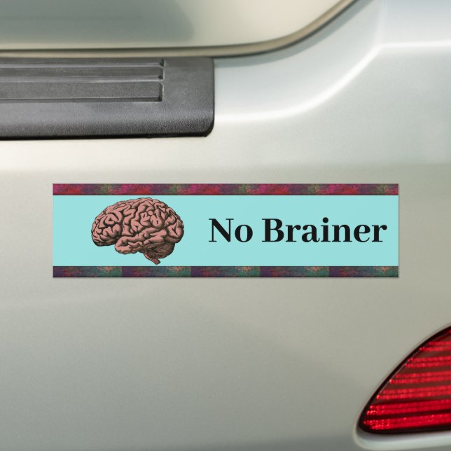 No Brainer Bumper Sticker (On Car)