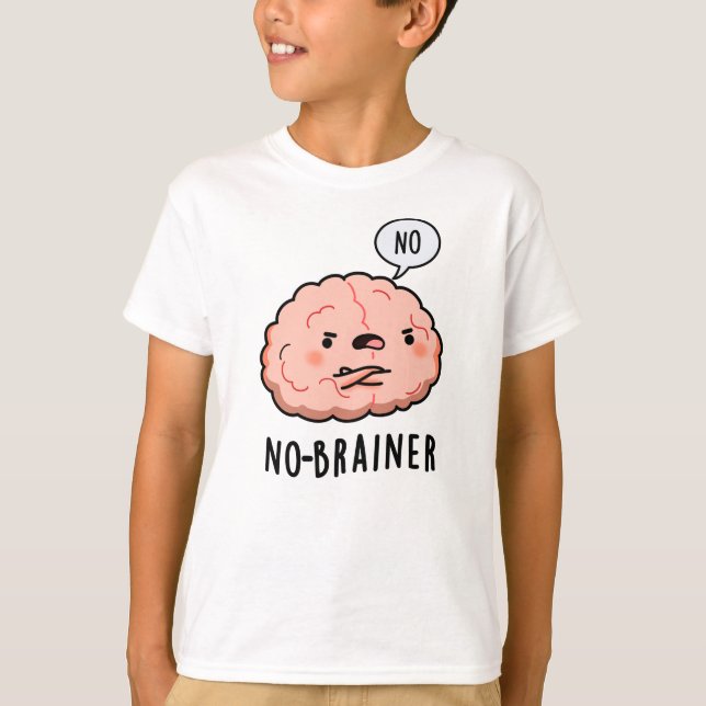 No Brainer Funny Anatomy Brain Pun T-Shirt (Front)