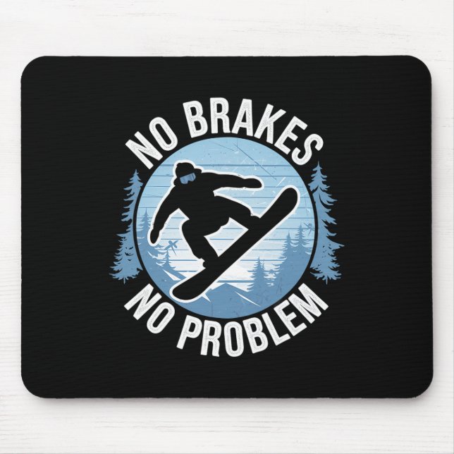 No Brakes No Problem Snowboarding Winter Snowboard Mouse Pad (Front)