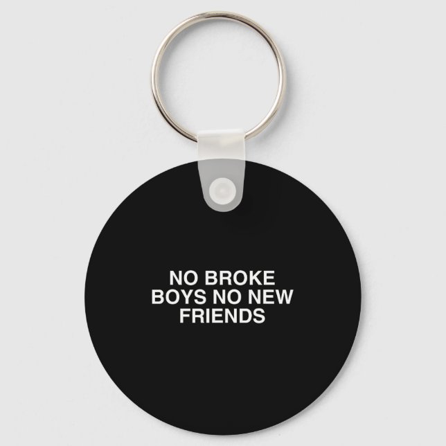 No Broke Boys No New Friends Funny Techno Edm Fest Keychain (Front)