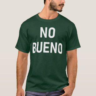 No Bueno Spanish Funny Joke Sarcastic Family girl T-Shirt