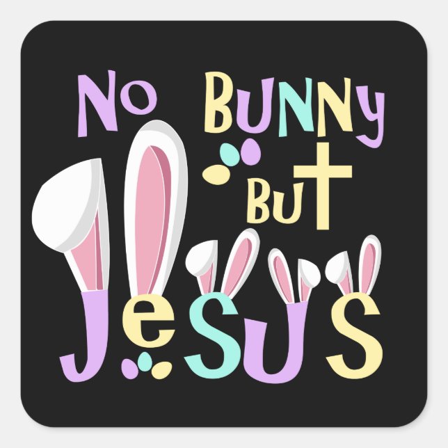 No Bunny But Jesus | Kids Easter Square Sticker (Front)