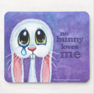 No Bunny Loves Me - Cute Sad Rabbit Mouse Pad