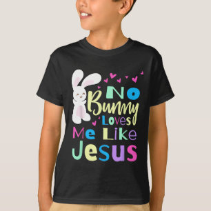 No Bunny Loves Me Jesus Jesus Loves Me Easter T-Shirt