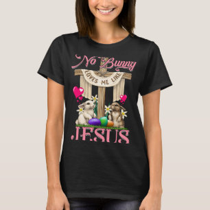 No Bunny Loves Me Like Jesus Christian Cross Easte T-Shirt